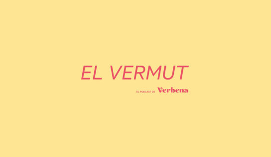 El Vermut, el podcast de Revista Verbena