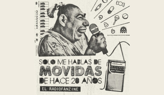 Solo me hablas de movidas de hace 20 años – El radiofanzine