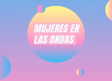 Celebramos las mujeres en las ondas