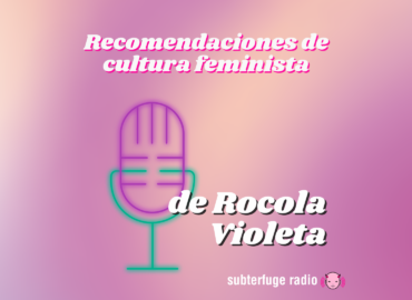 Series, películas y variedades feministas que nos recomienda “Rocola Violeta”