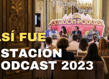 Estación Podcast cierra con éxito su segunda edición