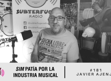 Simpatía por la industria musical #181: Javier Ajenjo