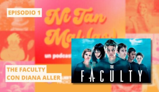 ‘The Faculty’, con Diana Aller | Ni tan malas