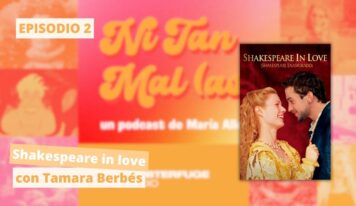 ‘Shakespeare in love’, con Tamara Berbés | Ni tan malas #2