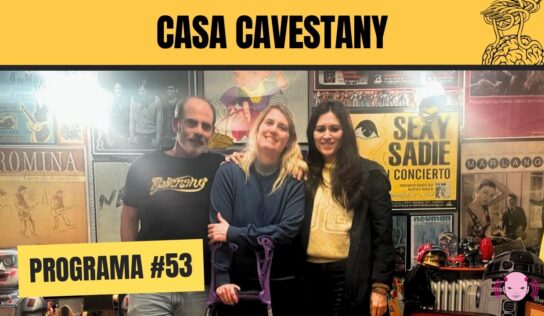 Casa Cavestany #53: “Nada que demostrar” con Marilia y Rocío Saiz