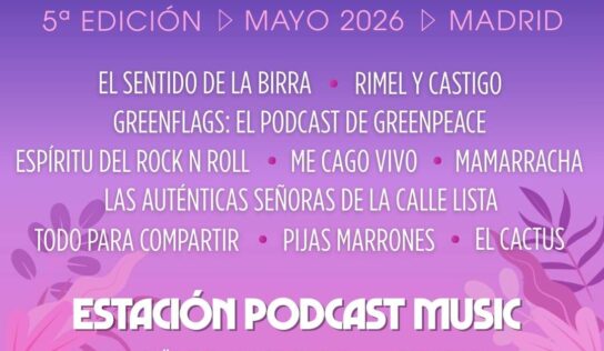 Estación Podcast celebra su quinta edición y anuncia sus primeros confirmados de la programación